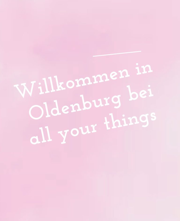 Text auf rosa Hintergrund: "Willkommen in Oldenburg bei all your things"