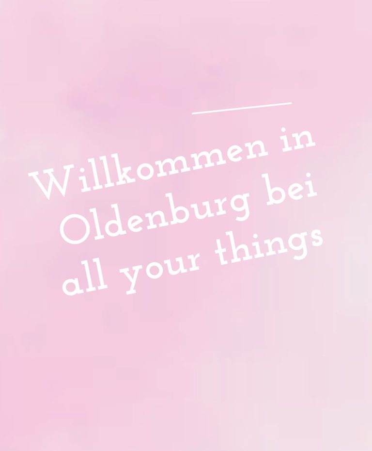 Willkommen in Oldenburg mit dem Slogan "bei all your things".